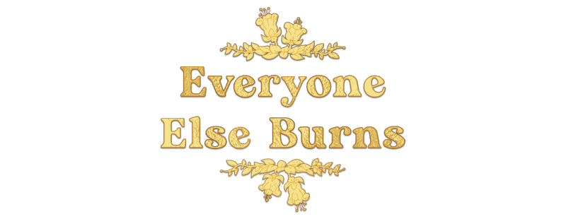 Everyone Else Burns