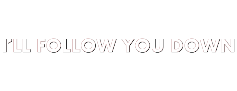 I'll Follow You Down