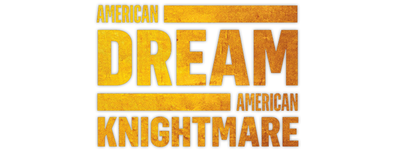American Dream/American Knightmare