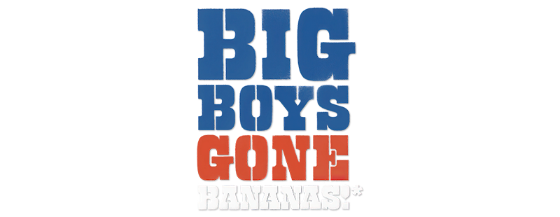 Big Boys Gone Bananas!*