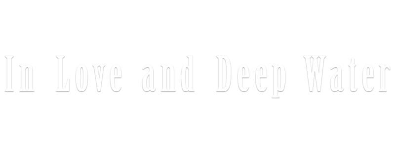 In Love and Deep Water