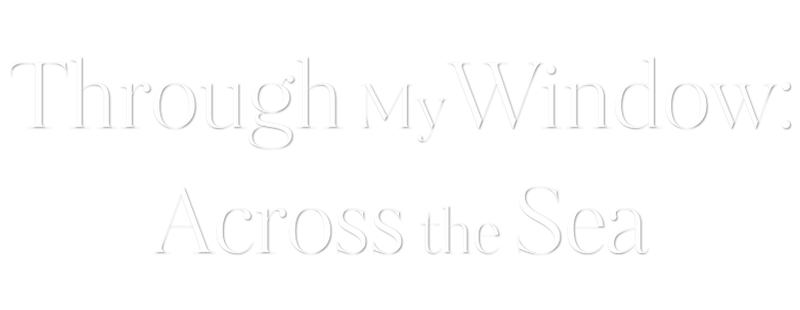 Through My Window: Across the Sea