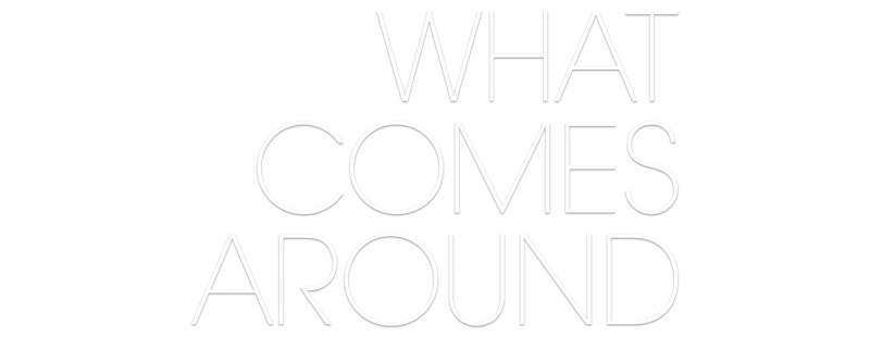 What Comes Around