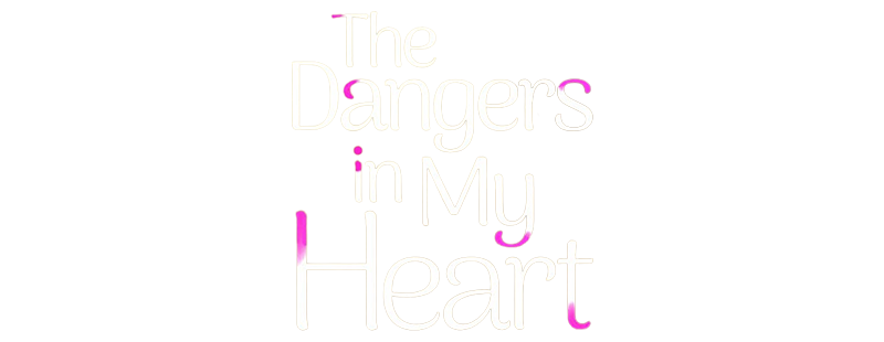 The Dangers in My Heart