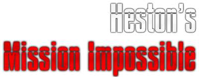 Heston's Mission Impossible