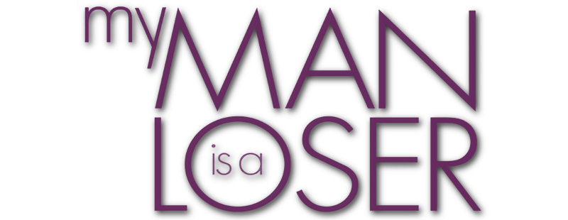 My Man Is a Loser