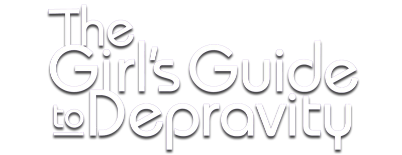 The Girl's Guide to Depravity