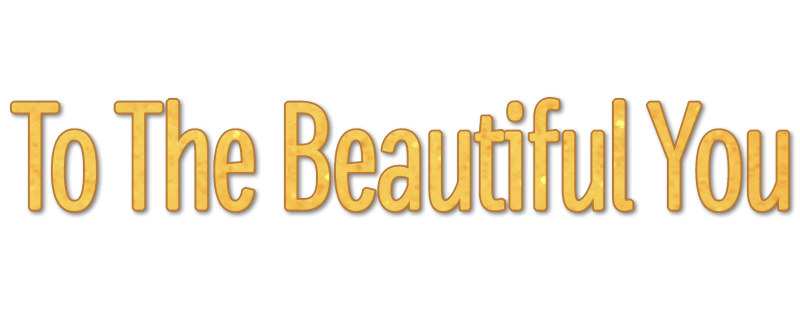 To the Beautiful You