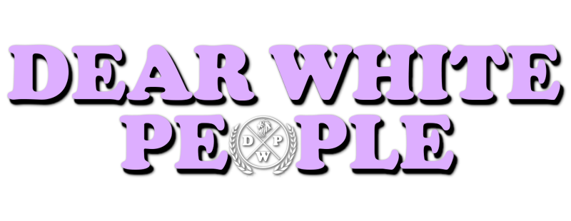 Dear White People