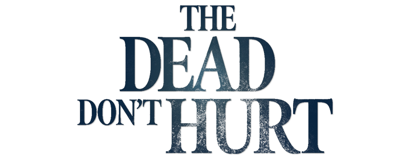 The Dead Don't Hurt