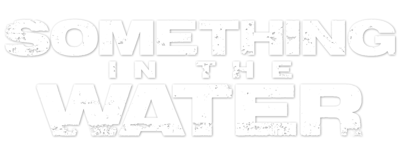 Something in the Water