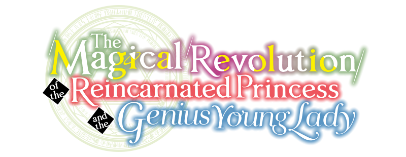 The Magical Revolution of the Reincarnated Princess and the Genius Young Lady