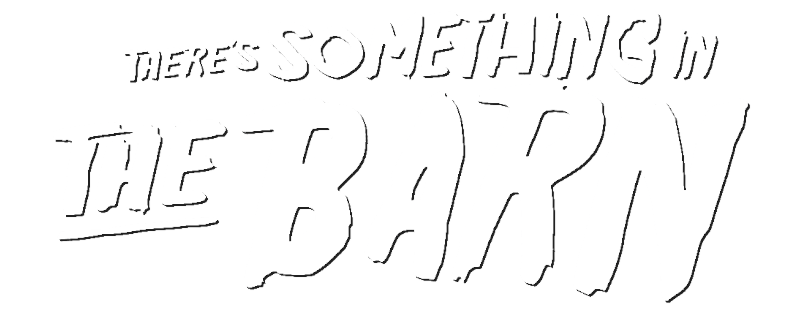 There's Something in the Barn