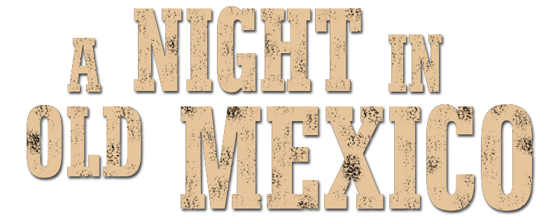 A Night in Old Mexico
