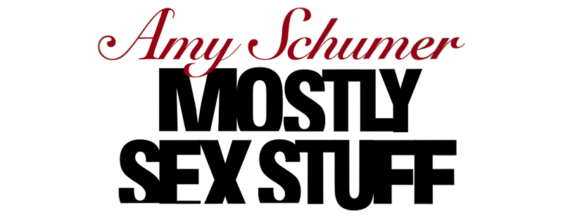 Amy Schumer: Mostly Sex Stuff