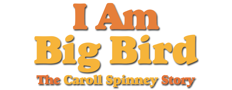 I Am Big Bird: The Caroll Spinney Story