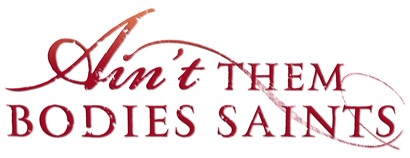Ain't Them Bodies Saints