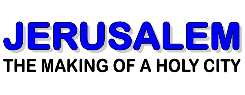 Jerusalem: The Making of a Holy City