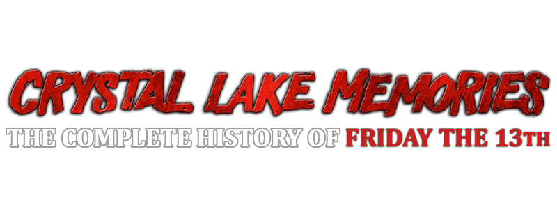 Crystal Lake Memories: The Complete History of Friday the 13th