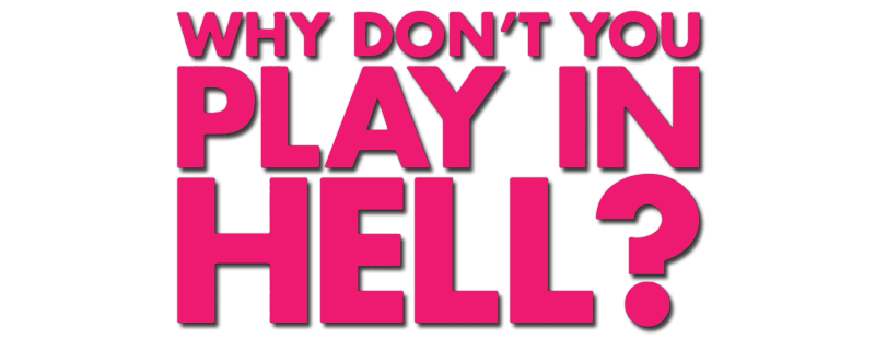 Why Don't You Play in Hell?
