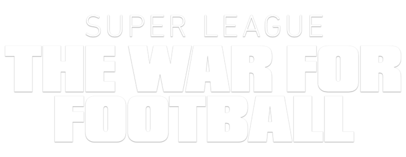 Super League: The War for Football