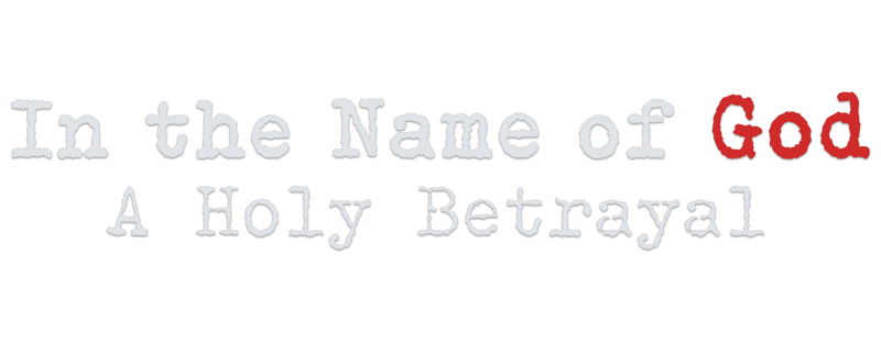 In the Name of God: A Holy Betrayal