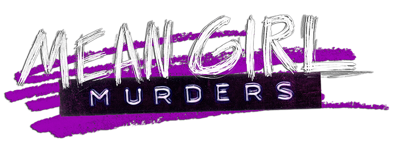 Mean Girl Murders