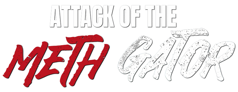 Attack of the Meth Gator