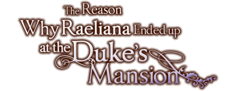 Why Raeliana Ended Up at the Duke's Mansion