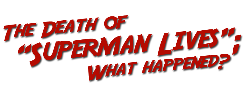 The Death of Superman Lives: What Happened?