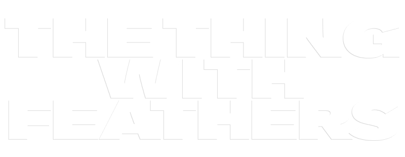 The Thing with Feathers