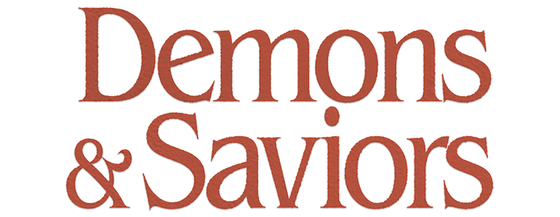Demons and Saviors