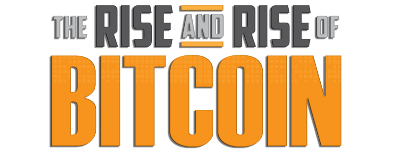 The Rise and Rise of Bitcoin