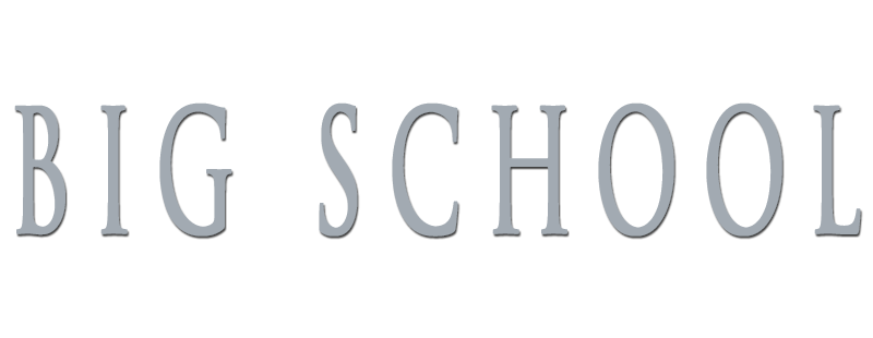 Big School