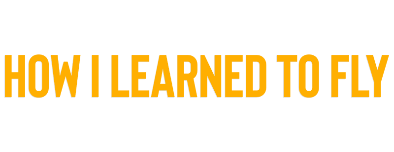How I Learned to Fly