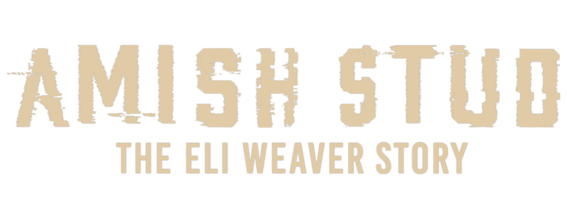 Amish Stud: The Eli Weaver Story