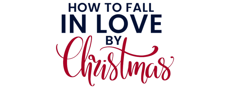 How to Fall in Love by Christmas