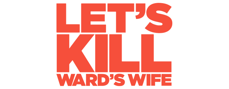 Let's Kill Ward's Wife
