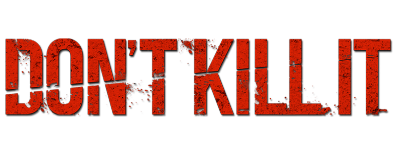 Don't Kill It