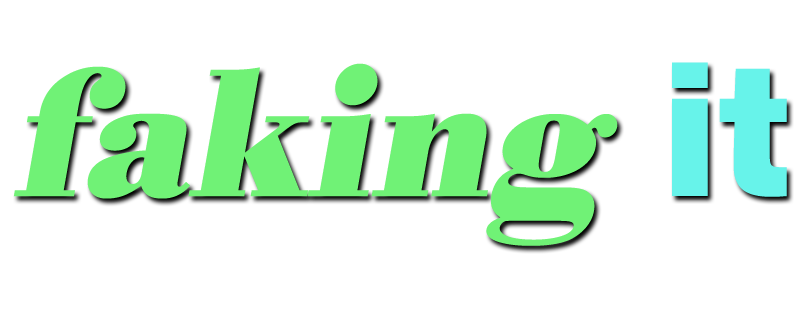 Faking It