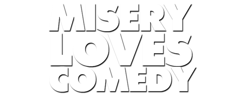 Misery Loves Comedy