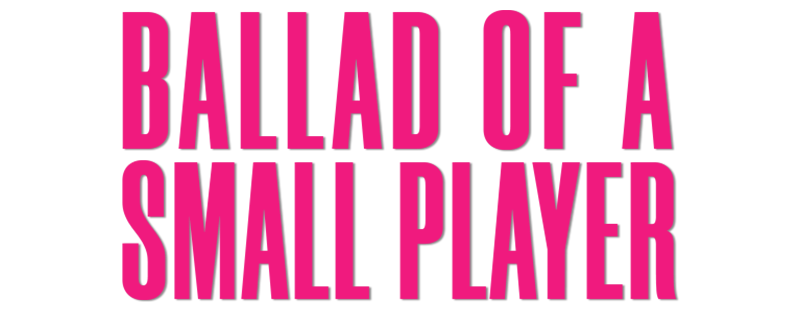 Ballad of a Small Player