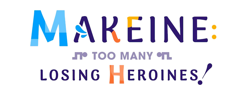 Makeine: Too Many Losing Heroines!