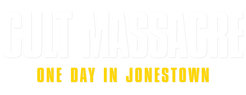 Cult Massacre: One Day in Jonestown