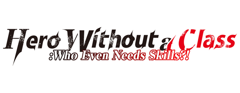 Hero Without a Class: Who Even Needs Skills?!