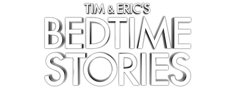 Tim and Eric's Bedtime Stories
