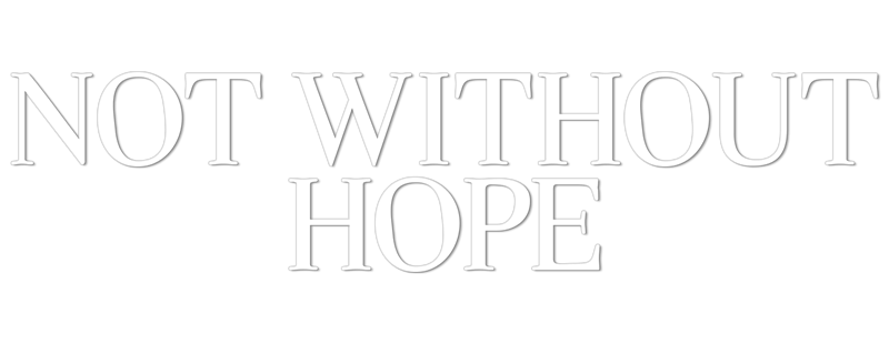 Not Without Hope
