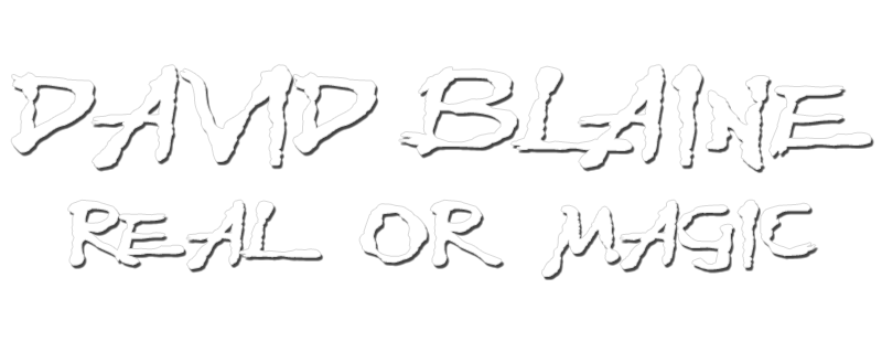 David Blaine: Real or Magic