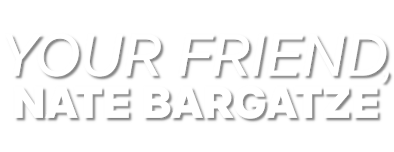 Your Friend, Nate Bargatze