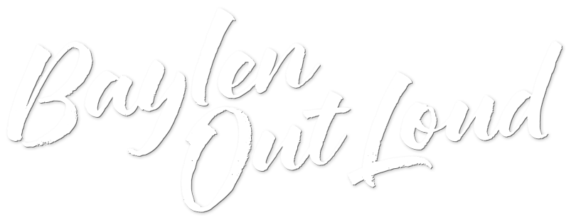 Baylen Out Loud